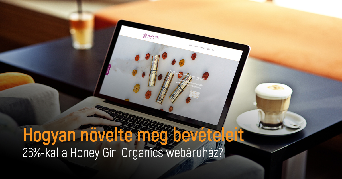 Hogyan növelte meg bevételeit 26%-kal a Honey Girl Organics webáruház? Honeygirl organic bannerHUÜfinal - Hogyan növelte meg bevételeit 26%-kal a Honey Girl Organics webáruház?