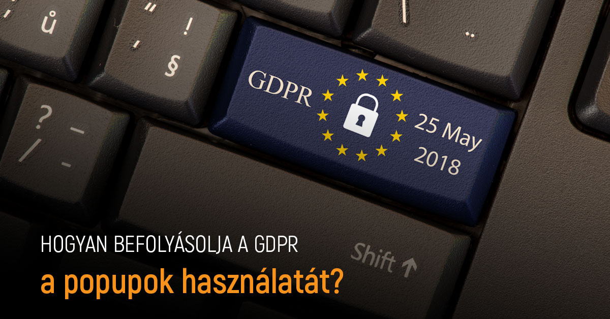 Hogyan befolyásolja a GDPR a popupok használatát?