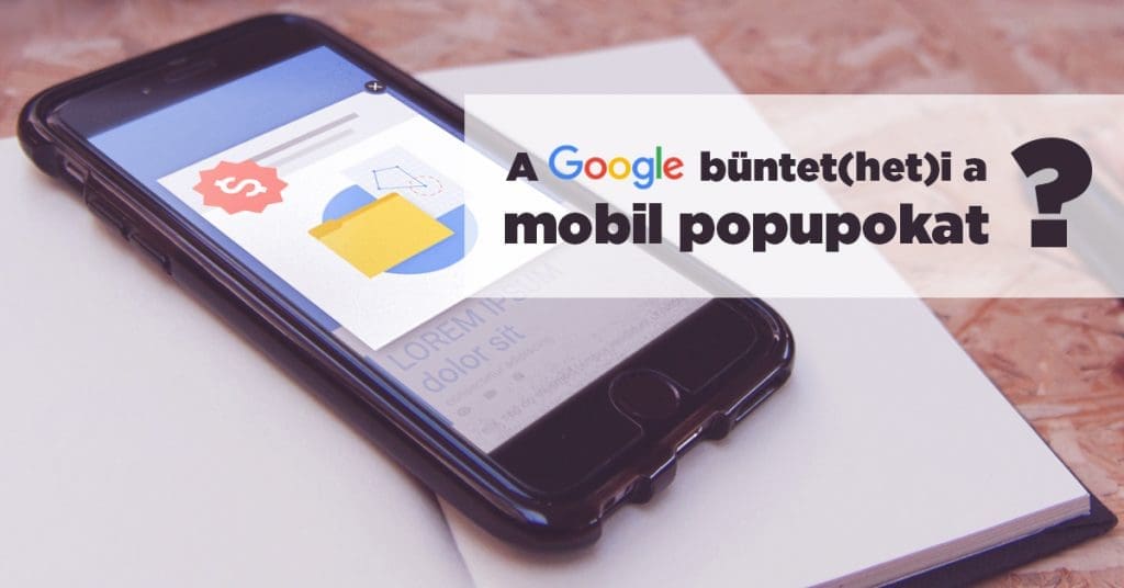 A Google büntet(het)i a mobil popupokat