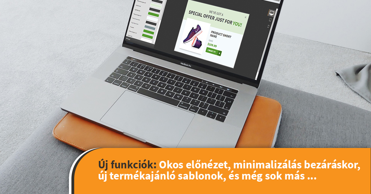 Új funkciók: Okos előnézet, minimalizálás bezáráskor, új termékajánló sablonok, és még sok más…
