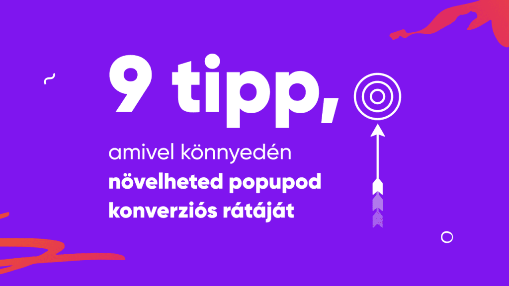 9 tipp, amivel könnyedén növelheted popupod konverziós rátáját